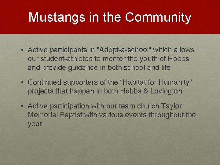 Mustangs in the Community • Active participants in “Adopt-a-school” which allows our student-athletes to