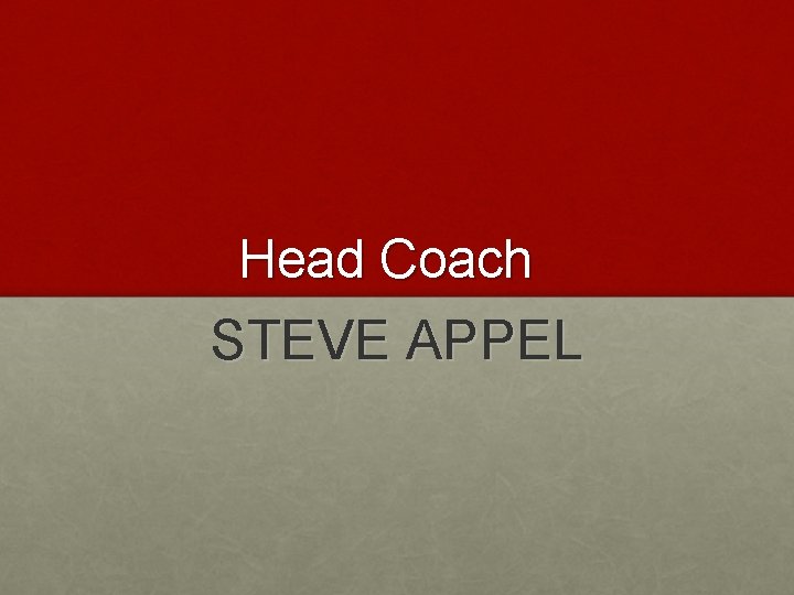 Head Coach STEVE APPEL 