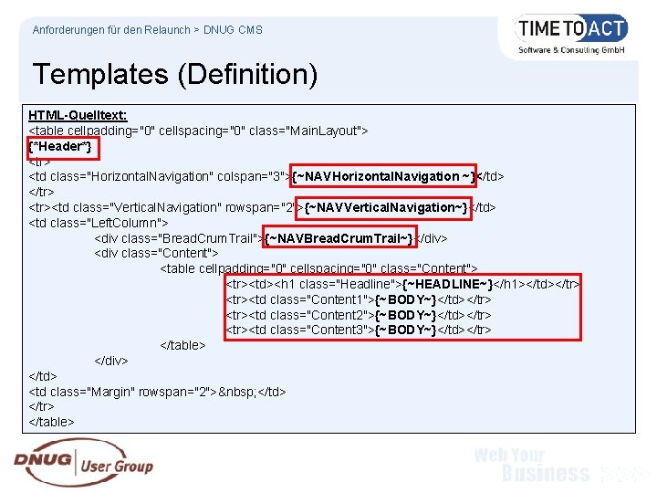 Anforderungen für den Relaunch > DNUG CMS Templates (Definition) HTML-Quelltext: <table cellpadding="0" cellspacing="0" class="Main.