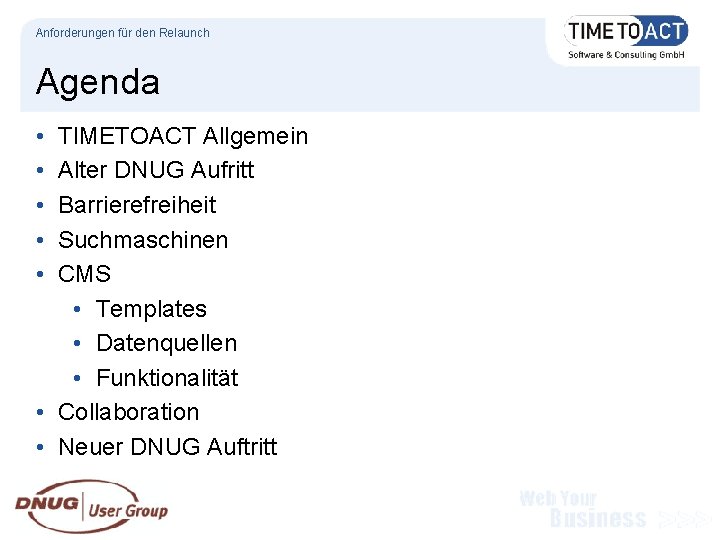 Anforderungen für den Relaunch Agenda • • • TIMETOACT Allgemein Alter DNUG Aufritt Barrierefreiheit