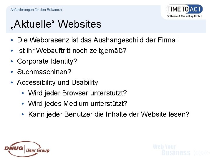 Anforderungen für den Relaunch „Aktuelle“ Websites • • • Die Webpräsenz ist das Aushängeschild