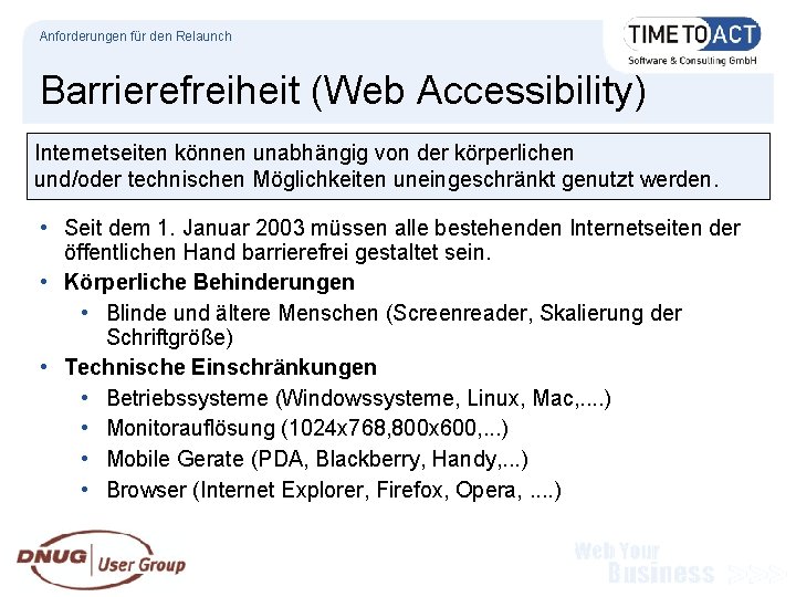 Anforderungen für den Relaunch Barrierefreiheit (Web Accessibility) Internetseiten können unabhängig von der körperlichen und/oder