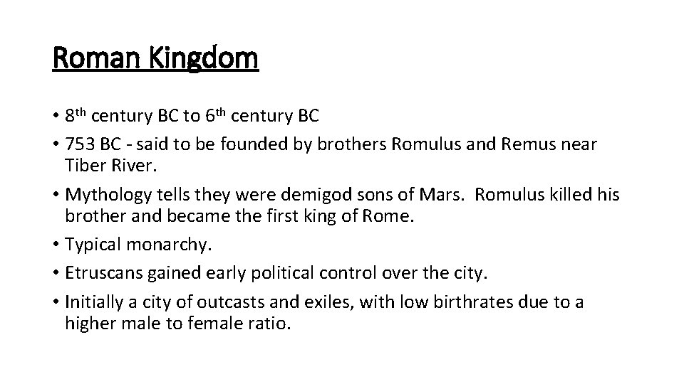 Roman Kingdom • 8 th century BC to 6 th century BC • 753