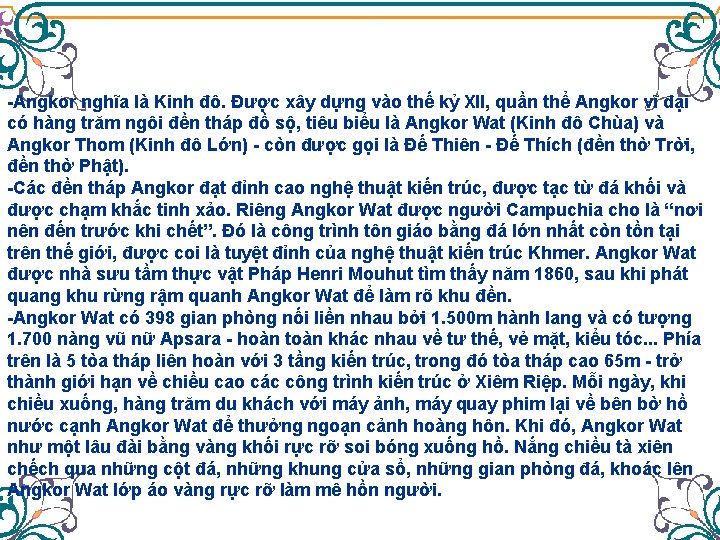 -Angkor nghĩa là Kinh đô. Được xây dựng vào thế kỷ XII, quần thể