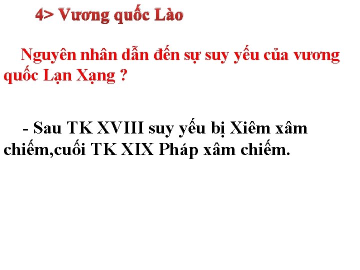 4> Vương quốc Lào Nguyên nhân dẫn đến sự suy yếu của vương quốc