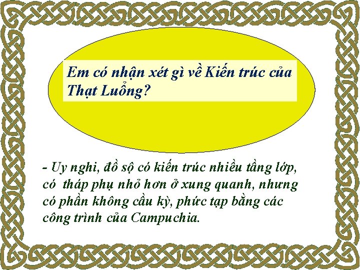 Em có nhận xét gì về Kiến trúc của Thạt Luổng? - Uy nghi,