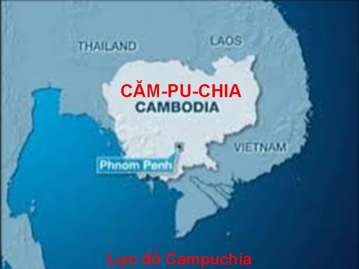 CĂM-PU-CHIA Lực đồ Campuchia 