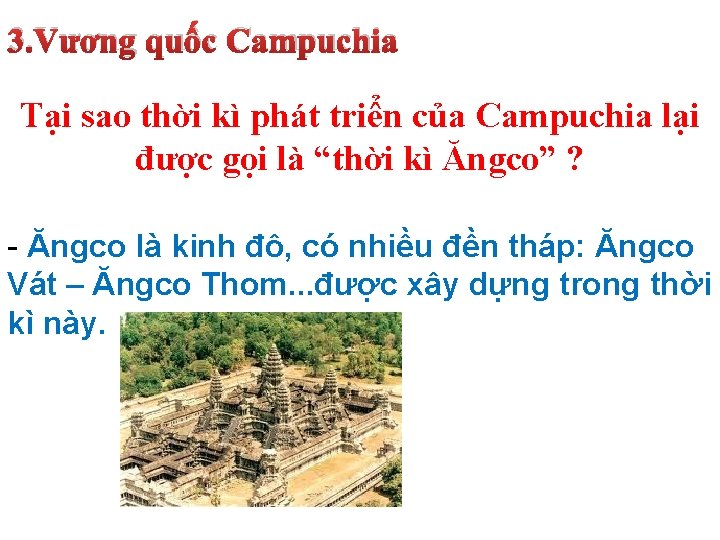 3. Vương quốc Campuchia Tại sao thời kì phát triển của Campuchia lại được