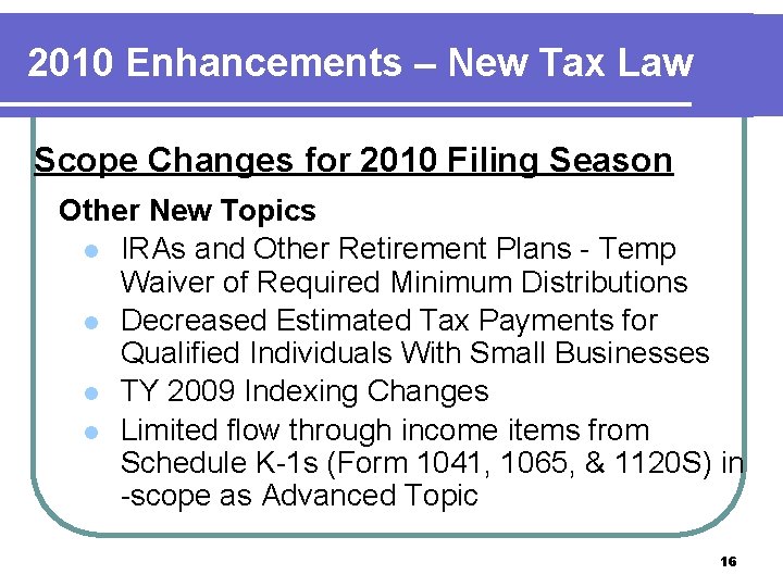 2010 Enhancements – New Tax Law Scope Changes for 2010 Filing Season Other New