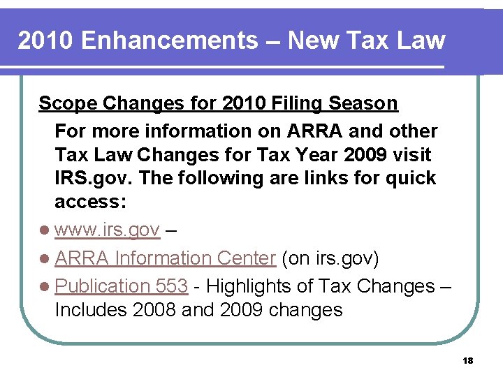 2010 Enhancements – New Tax Law Scope Changes for 2010 Filing Season For more
