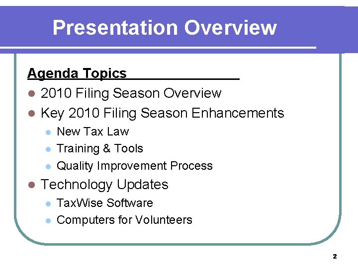 Presentation Overview Agenda Topics l 2010 Filing Season Overview l Key 2010 Filing Season