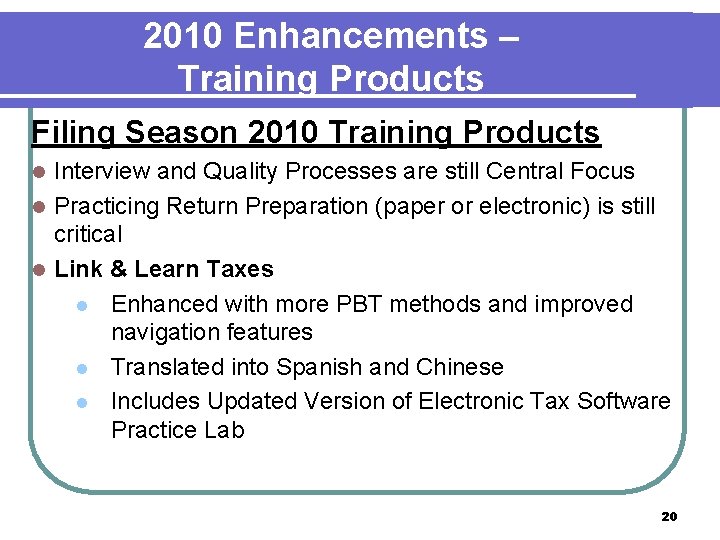 2010 Enhancements – Training Products Filing Season 2010 Training Products Interview and Quality Processes