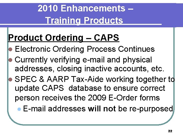 2010 Enhancements – Training Products Product Ordering – CAPS l Electronic Ordering Process Continues