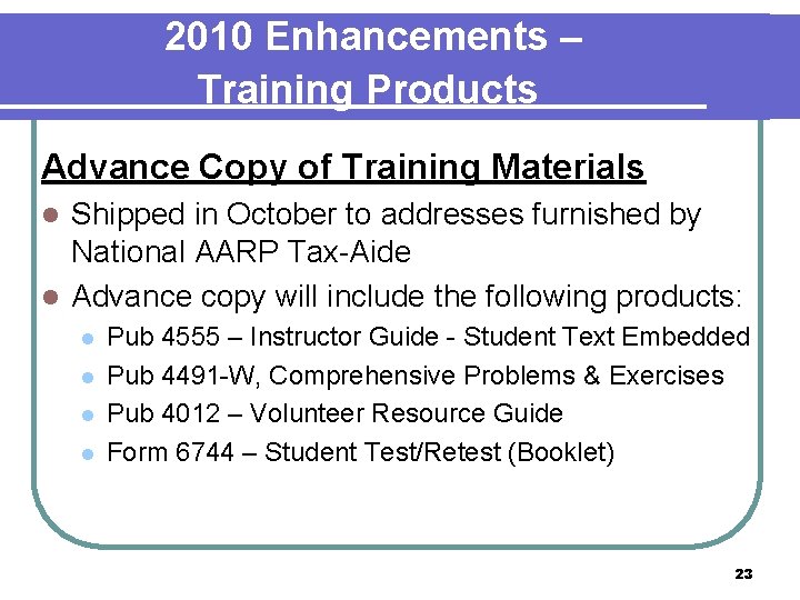 2010 Enhancements – Training Products Advance Copy of Training Materials Shipped in October to