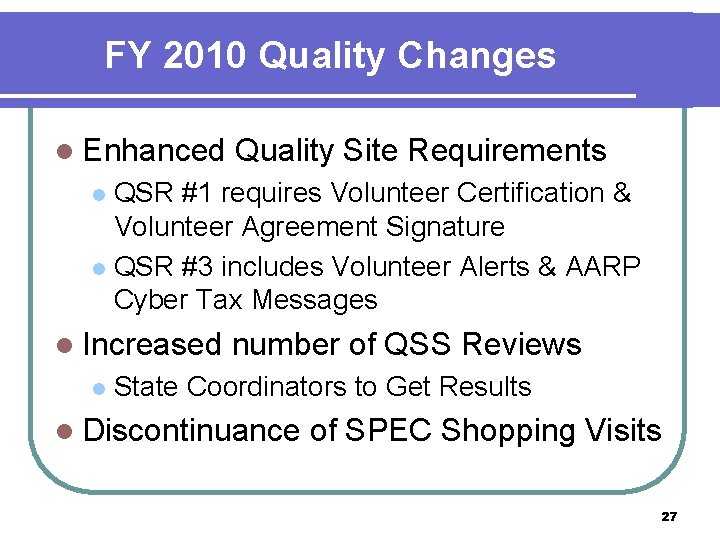 FY 2010 Quality Changes l Enhanced Quality Site Requirements QSR #1 requires Volunteer Certification