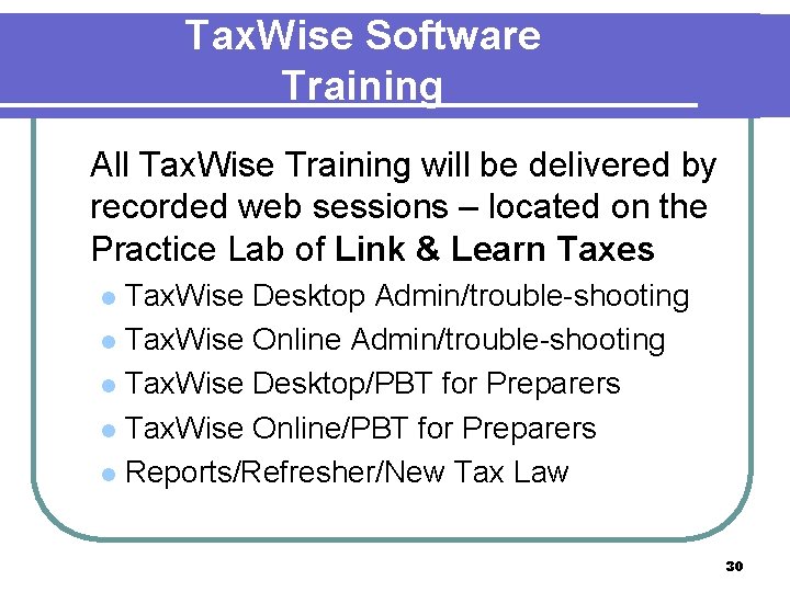 Tax. Wise Software Training All Tax. Wise Training will be delivered by recorded web