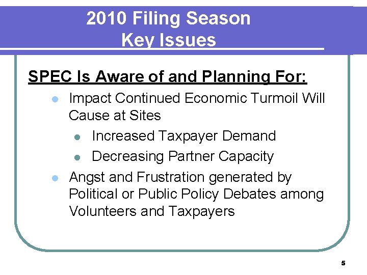 2010 Filing Season Key Issues SPEC Is Aware of and Planning For: l l