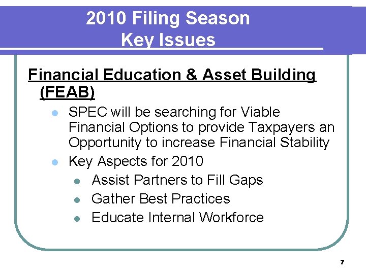 2010 Filing Season Key Issues Financial Education & Asset Building (FEAB) l l SPEC