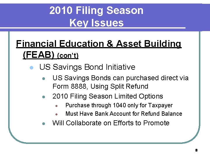 2010 Filing Season Key Issues Financial Education & Asset Building (FEAB) (con’t) l US