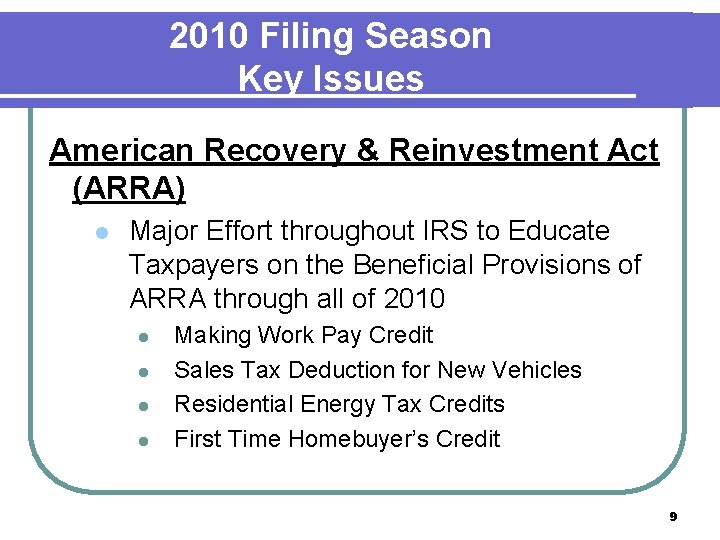 2010 Filing Season Key Issues American Recovery & Reinvestment Act (ARRA) l Major Effort