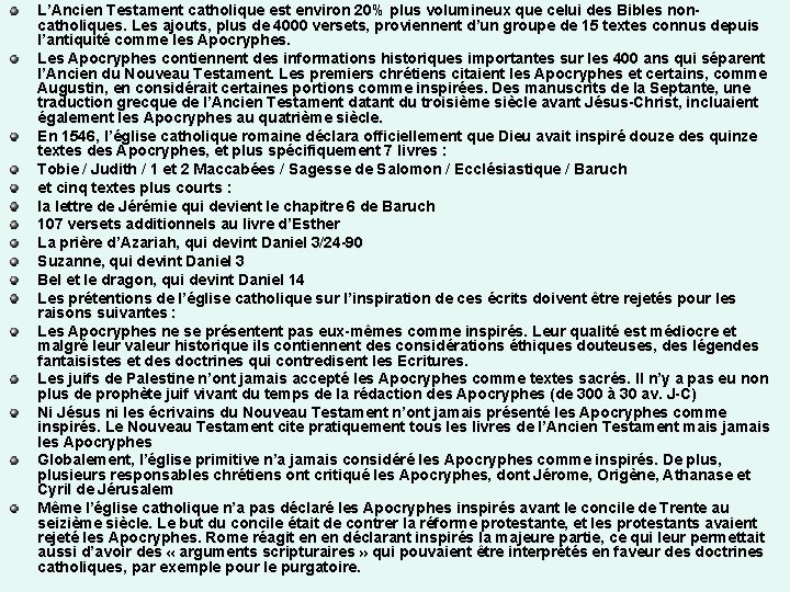 L’Ancien Testament catholique est environ 20% plus volumineux que celui des Bibles noncatholiques. Les