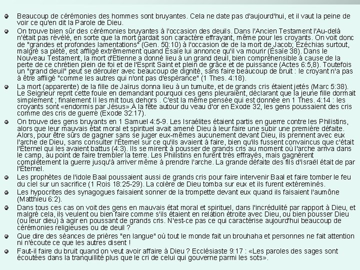 Beaucoup de cérémonies des hommes sont bruyantes. Cela ne date pas d'aujourd'hui, et il