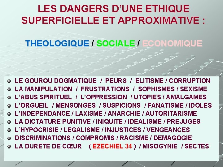LES DANGERS D’UNE ETHIQUE SUPERFICIELLE ET APPROXIMATIVE : THEOLOGIQUE / SOCIALE / ECONOMIQUE LE