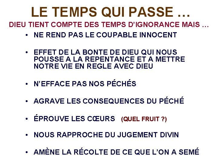 LE TEMPS QUI PASSE … DIEU TIENT COMPTE DES TEMPS D’IGNORANCE MAIS … •
