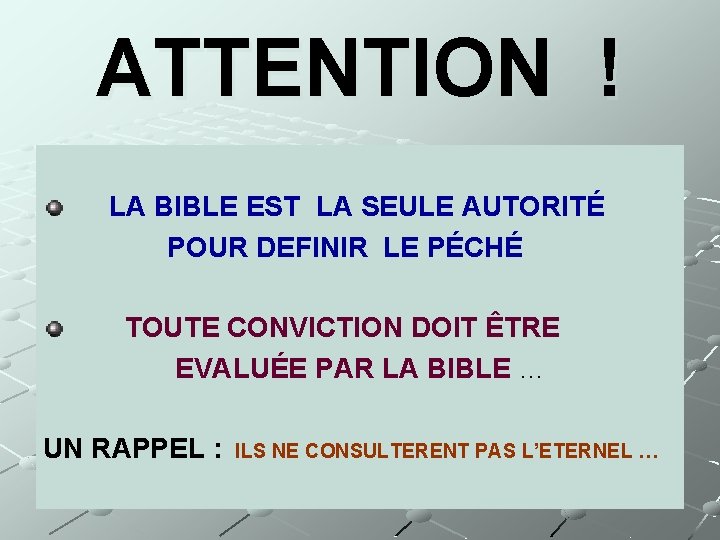 ATTENTION ! LA BIBLE EST LA SEULE AUTORITÉ POUR DEFINIR LE PÉCHÉ TOUTE CONVICTION