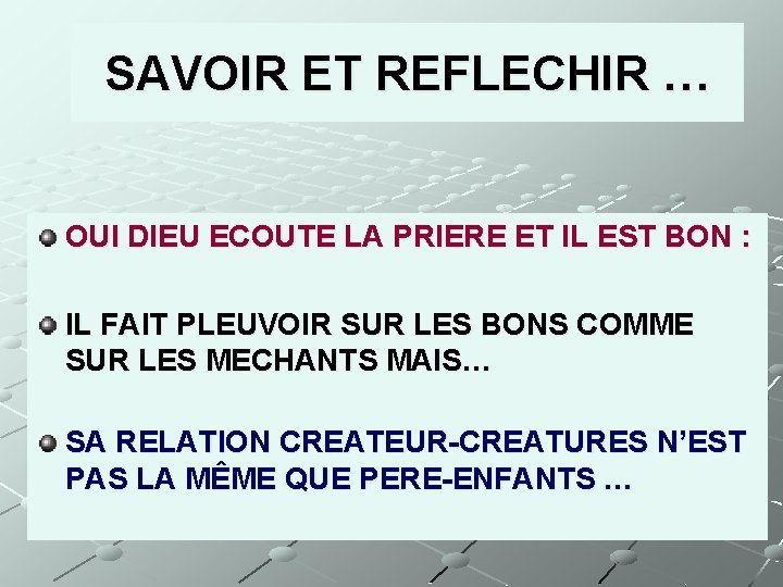 SAVOIR ET REFLECHIR … OUI DIEU ECOUTE LA PRIERE ET IL EST BON :