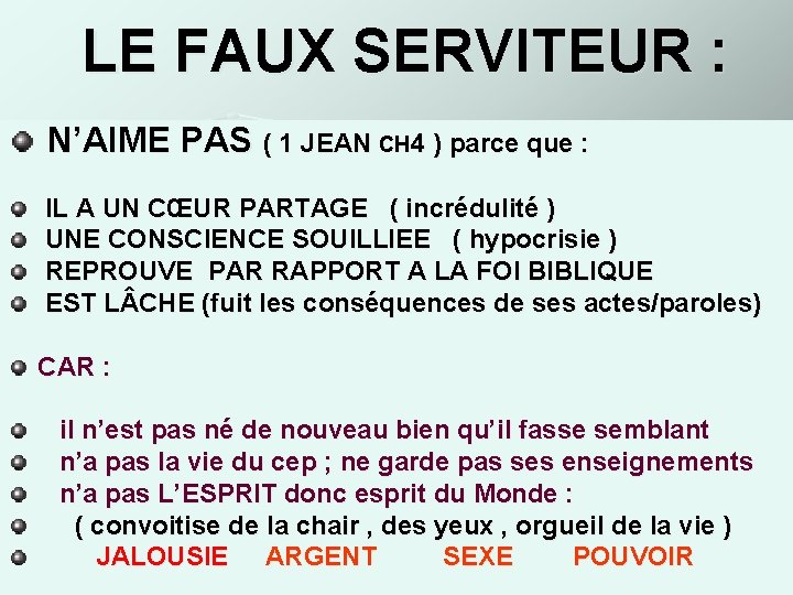 LE FAUX SERVITEUR : N’AIME PAS ( 1 JEAN CH 4 ) parce que