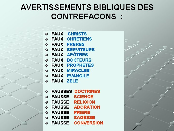 AVERTISSEMENTS BIBLIQUES DES CONTREFACONS : FAUX FAUX FAUX CHRISTS CHRETIENS FRERES SERVITEURS APÔTRES DOCTEURS