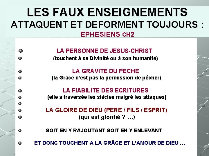 LES FAUX ENSEIGNEMENTS ATTAQUENT ET DEFORMENT TOUJOURS : EPHESIENS CH 2 LA PERSONNE DE