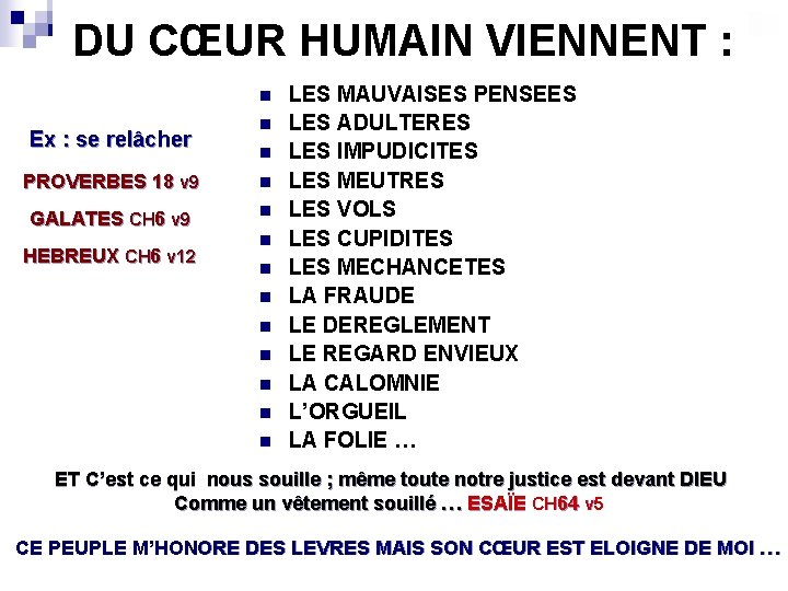 DU CŒUR HUMAIN VIENNENT : n Ex : se relâcher n n PROVERBES 18