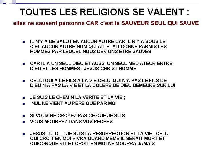 TOUTES LES RELIGIONS SE VALENT : elles ne sauvent personne CAR c’est le SAUVEUR