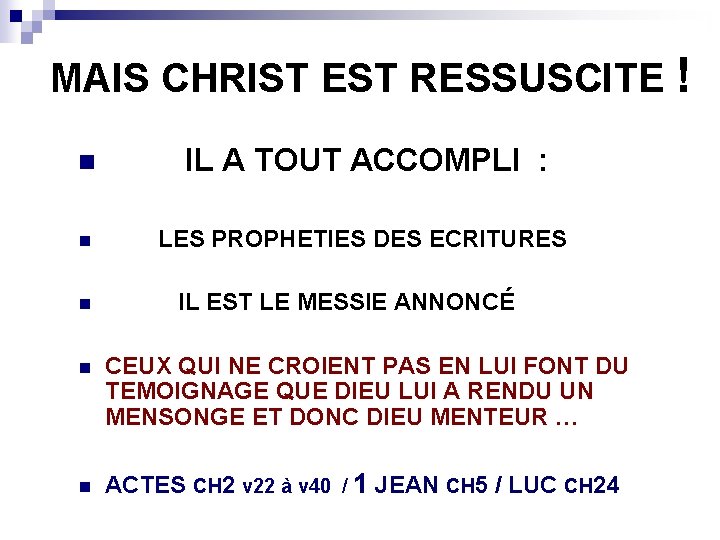 MAIS CHRIST EST RESSUSCITE ! n IL A TOUT ACCOMPLI : n LES PROPHETIES