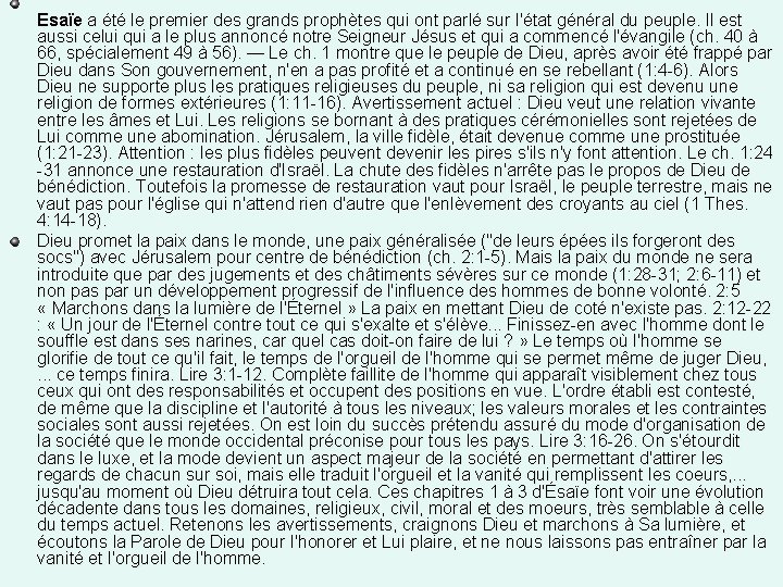 Esaïe a été le premier des grands prophètes qui ont parlé sur l'état général