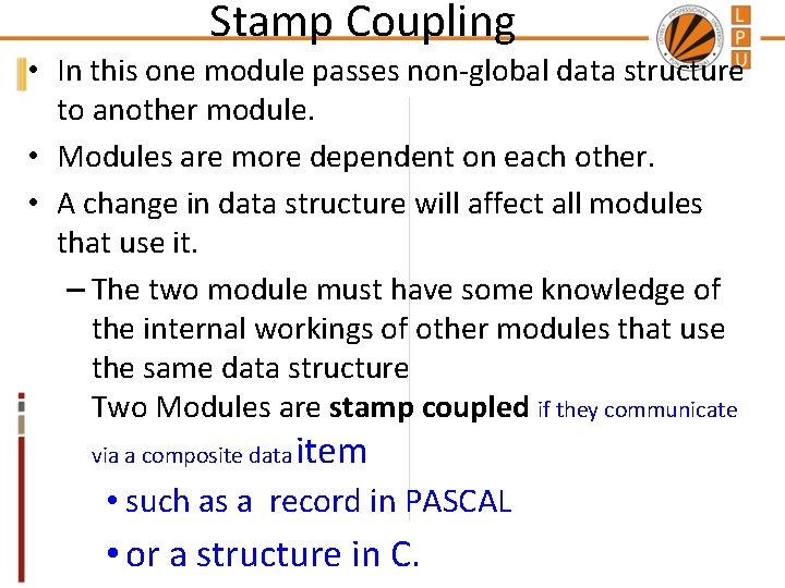 Stamp Coupling • In this one module passes non-global data structure to another module.