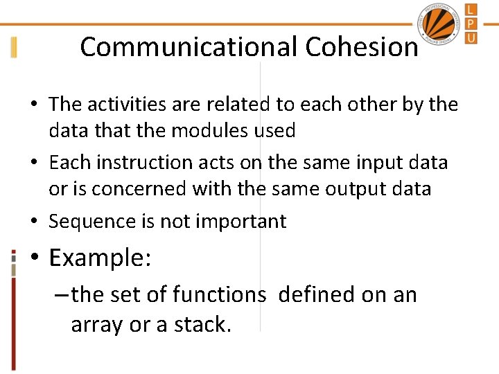Communicational Cohesion • The activities are related to each other by the data that