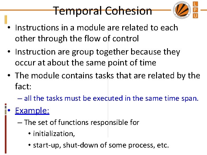 Temporal Cohesion • Instructions in a module are related to each other through the