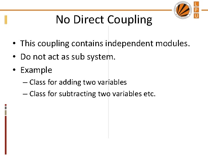 No Direct Coupling • This coupling contains independent modules. • Do not act as