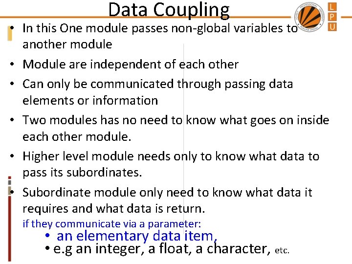 Data Coupling • In this One module passes non-global variables to another module •