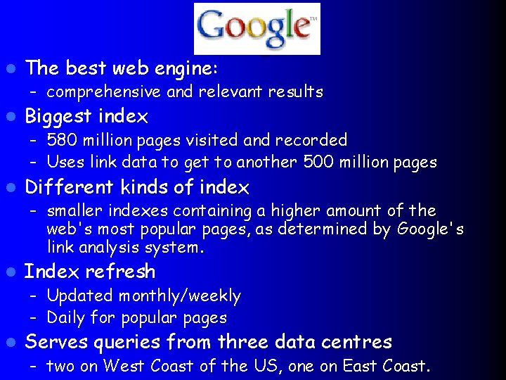 Google l The best web engine: – comprehensive and relevant results l Biggest index