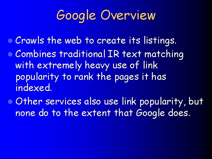 Google Overview l Crawls the web to create its listings. l Combines traditional IR