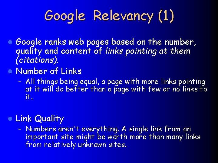 Google Relevancy (1) Google ranks web pages based on the number, quality and content