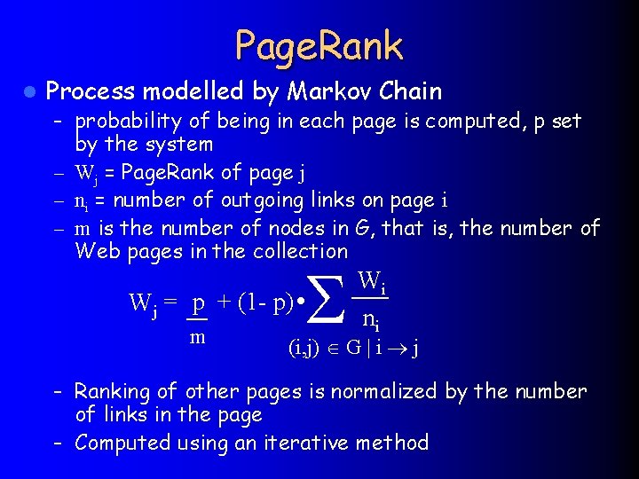 Page. Rank l Process modelled by Markov Chain – probability of being in each