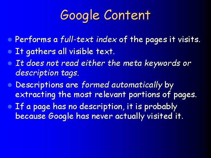 Google Content l l l Performs a full-text index of the pages it visits.