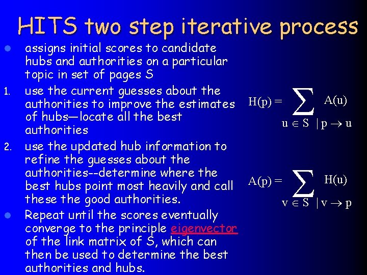 HITS two step iterative process l 1. 2. assigns initial scores to candidate hubs