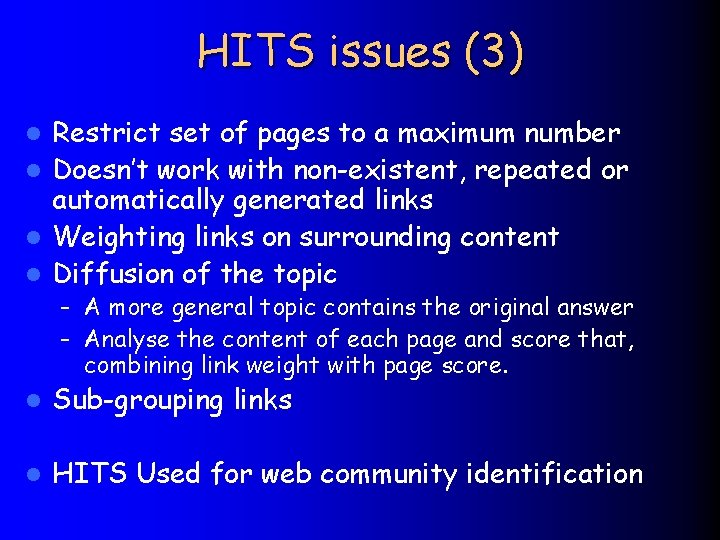 HITS issues (3) Restrict set of pages to a maximum number l Doesn’t work