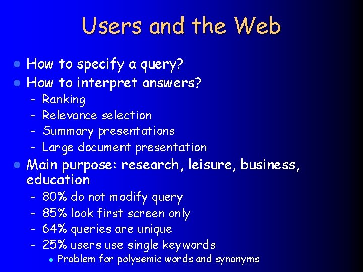 Users and the Web How to specify a query? l How to interpret answers?